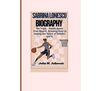 SABRINA LONESCU BIOGRAPHY: The Triple - Double Queen from Record - Breaking Feats To Leading The Future Of Women's Sports