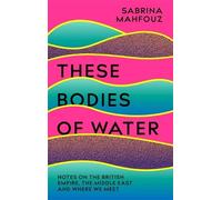 Sabrina Mahfouz These Bodies of Water (Copertina rigida)