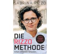 Sabrina Rizzo Die Rizzo-Methode: Einfach. Erfolgreich. Verhandeln. (Tascabile)