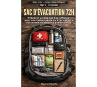 SAC D’ÉVACUATION 72 H - Hors série tome 4 - Les femmes: Guide pratique pour préparer un bug out bag efficace pour une femme seule ou avec enfants, ... pendant les 3 premiers jours de crise