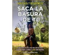 Saca la basura de ti: Adelgaza y rejuvenece