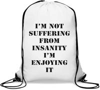 Sacca da palestra con coulisse con scritta "I am not Suffering from Insanity I'm Enjoying it", colore bianco, bianco, Taglia unica