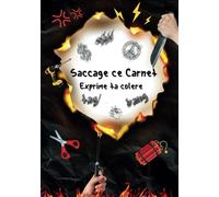 Saccage et détruit ce Carnet: Exprime ta colere