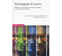 SACCHEGGIATE IL LOUVRE. WILLIAM S. BURROUGHS TRA EVERSIONE POLITICA E INSURREZIO