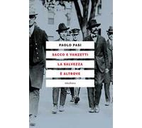 Sacco e Vanzetti la salvezza è altrove