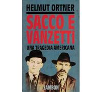 Sacco e Vanzetti. Una tragedia americana