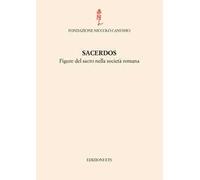 Sacerdos. Figure del sacro nella società romana. Atti del Convegno internazionale (Cividale del Friuli, 26-28 settembre 2012)