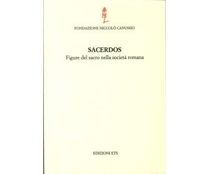 Sacerdos. Figure del sacro nella società romana - [Edizioni ETS]