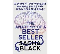 Sacha Black The Anatomy of a Best Seller (Tascabile) Better Writers