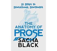 Sacha Black The Anatomy of Prose (Copertina rigida) Better Writers