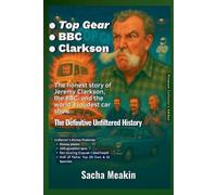 Sacha Meakin -Top Gear -BBC -Clarkson, The Definitive Unfiltered His (Tascabile)