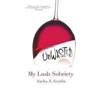 Sacha Z. Scoblic Unwasted: My Lush Sobriety (Tascabile)