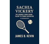 SACHIA VICKERY: The Journey From Young Talent To Tennis Superstar A Biography