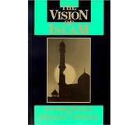 Sachiko Murata William Chittick The Vision of Islam (Tascabile)
