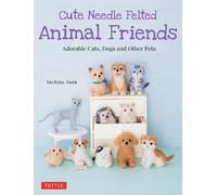 Sachiko Susa Cute Needle Felted Animal Friends (Tascabile)