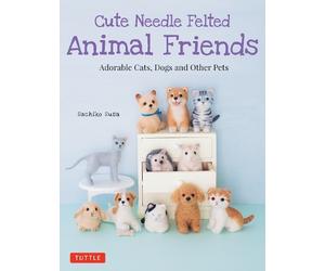 Sachiko Susa Cute Needle Felted Animal Friends (Tascabile)