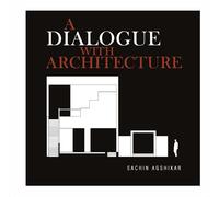 Sachin Agshikar A Dialogue with Architecture (Copertina rigida)