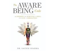 Sachin Sharma A The Aware Being Code - A Journey from Surviva (Copertina rigida)