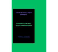 SACHIN TENDULKAR (INDIA) BIOGRAPHY: GROWING PAINS AND GLORIOUS BEGINNINGS