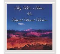 Sachs, Art - Blue Sky Above & Liquid Desert Below