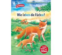Sachwissen für Erstleser. Wie leben die Füchse?: Bücherbär: Erstlesebuch; Sachwissen über Füchse für die 1. Klasse, mit Silbentrennung zum leichteren ... Erstlesebuch für Jungen und Mädchen