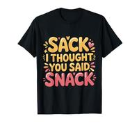 Sack I Thought You Said Snack Gag di Giochi di Parole |- Maglietta