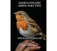 Sackcloth and Ashes: Part Two: The Bloody Ballad