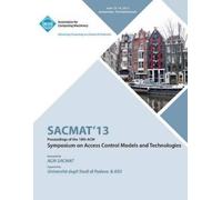 Sacmat 13 Confe SACMAT 13 Proceedings of the 18th ACM Symposium on A (Tascabile)