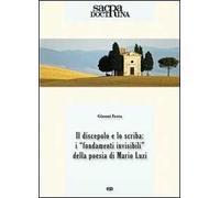 Sacra doctrina (2013). Vol. 1: Il discepolo e lo scriba: i «fondamenti invisibili» della poesia di Mario Luzi