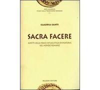 Sacra facere. Aspetti della prassi ritualistica divinatoria nel mondo romano