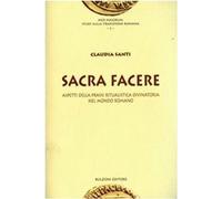 Sacra facere. Aspetti della prassi ritualistica divinatoria nel mondo romano [Pa