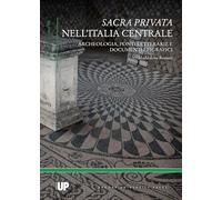 Sacra privata. Archeologia, fonti letterarie e documenti epigrafici