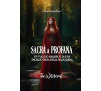 SACRA & PROFANA: UN VIAGGIO AKASHICO DI UNA SACERDOTESSA DELLA MADDALENA