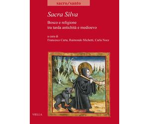 Sacra Silva. Bosco e religione tra tarda antichità e medioevo