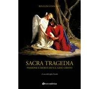 Sacra tragedia. Passione e morte di N.S. Gesù Cristo