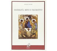 Sacralità, mito e figurativo. Problemi d'arte e speculativi dall'antichità a noi