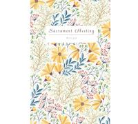 Sacrament Meeting Journal | 52 weeks of notes, reflection, personal revelation, scripture study, and application | 6"x9" Wildflower | 164 Pages