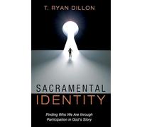 Sacramental Identity: Finding Who We Are through Participation in God's Story
