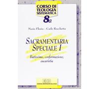 Sacramentaria speciale. Battesimo, confermazione, eucaristia (Vol. 1)