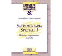 Sacramentaria speciale. Vol. 1: Battesimo, confermazione, eucaristia