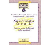 Sacramentaria speciale. Vol. 2: Penitenza, unzione degli infermi, ordine, matrimonio