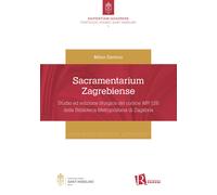 Sacramentarium Zagrebiense. Studio ed - [Editoriale Romani]