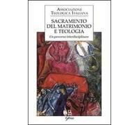 Sacramento del matrimonio e teologia. Un percorso interdisciplinare