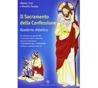 Sacramento della confessione. Sussidio catechistico per la preparazione alla Prima Comunione, in base al catechismo della Chiesa Cattolica. Da usare come approfondimento ai catechismi della CEI