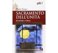 Sacramento dell'unità. Eucaristia e Chiesa - 2004 - Queriniana