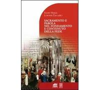 Sacramento e parola nel fondamento e contenuto della fede.