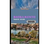 Sacramento Travel Guide 2025