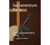 Sacramentum Pacis: Canon Law and the Call to Peace: 11