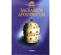 Sacrarium Apostolicum. Sacra suppellettile ed insegne pontificali della sacresti