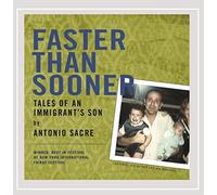 Sacre, Antonio - Faster Than Sooner-Tales Of An Immigrants Son